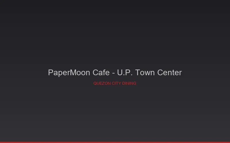 PaperMoon Cafe - U.P. Town Center